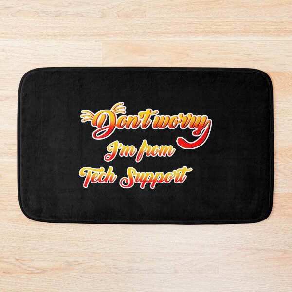 Item preview, Don't Worry I'm From Tech Support designed and sold by InkonoStore.