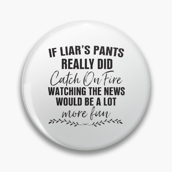 Item preview, If Liar's Pants Really Did Catch On Fire Funny Essential designed and sold by stylepalace.