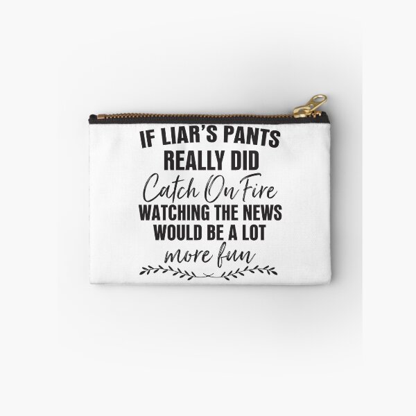 Item preview, If Liar's Pants Really Did Catch On Fire Funny Essential designed and sold by stylepalace.