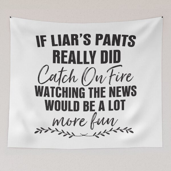 Item preview, If Liar's Pants Really Did Catch On Fire Funny Essential designed and sold by stylepalace.