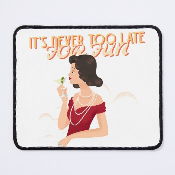 Item preview, IT'S NEVER TOO LATE FOR FUN DESIGN designed and sold by Velvet Shop.