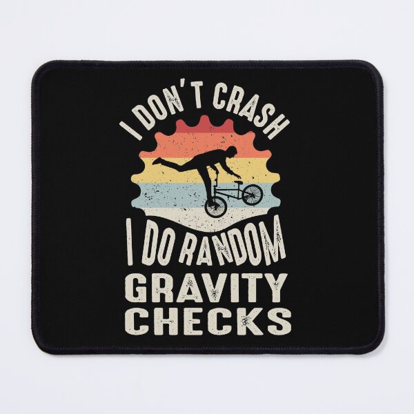 Item preview, I Don't Crash, I Do Random Gravity Checks designed and sold by Daluyong.