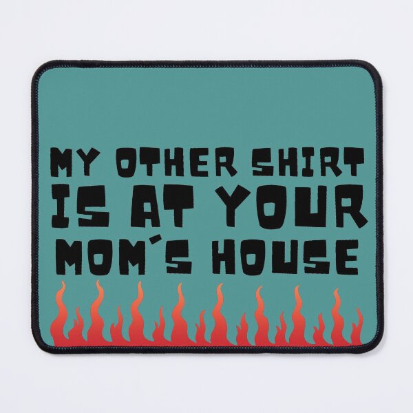 Item preview, My other Shirt is at your mom's house - I love your mom - Yo mama designed and sold by For the love of Pixels.
