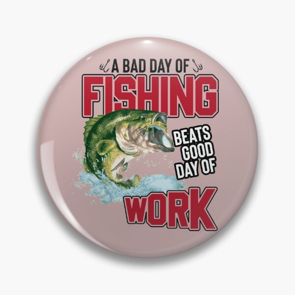 Item preview, A Bad Day of Fishing Beats A Good Day of Work designed and sold by Daluyong.