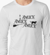 Amuck Amuck Amuck... Long Sleeve T-Shirt