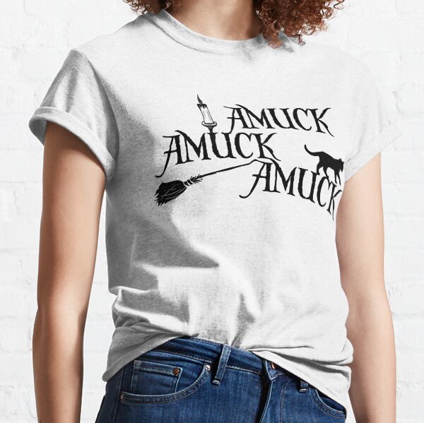 Amuck Amuck Amuck... Classic T-Shirt