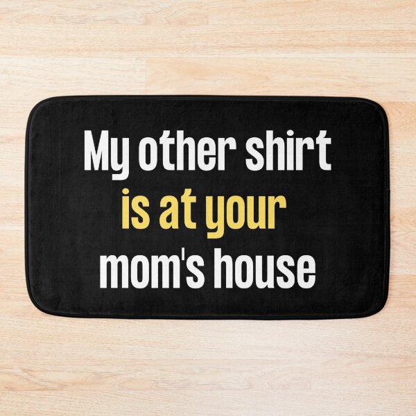 Item preview, My Other Is At Your Moms House designed and sold by TINASTORESHOPE.