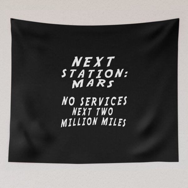Item preview, next station is Mars no services next two million miles funny designed and sold by twobillion.