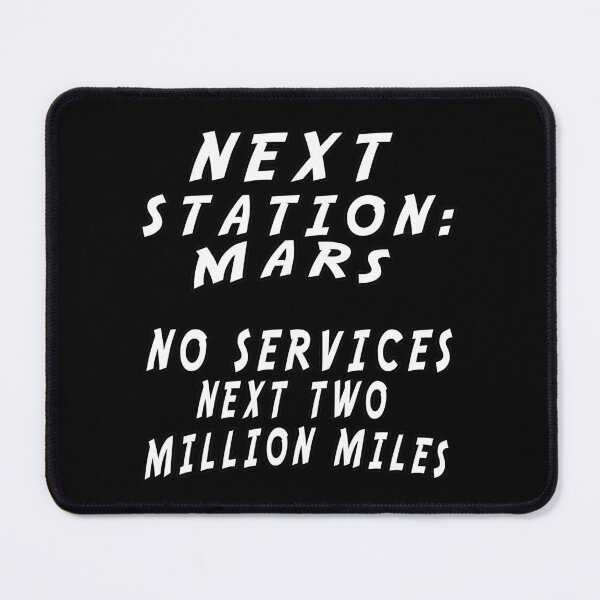 Item preview, next station is Mars no services next two million miles funny designed and sold by twobillion.