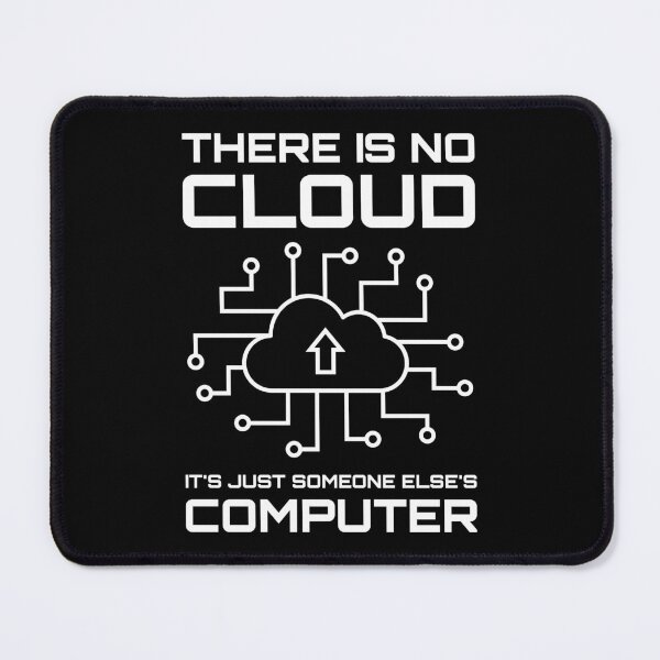 Item preview, There Is No Cloud It's Just Someone Else's Computer designed and sold by TashaVector.