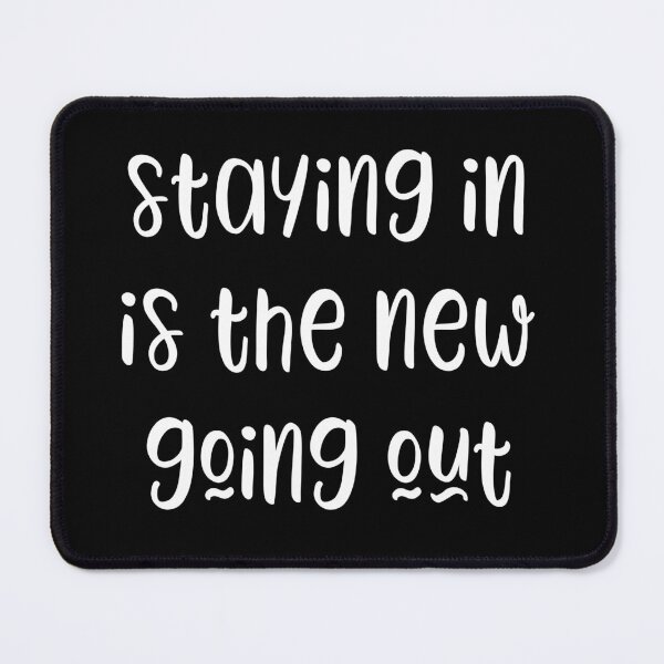 Item preview, Staying in is the new going out - funny slogan designed and sold by kapotka.