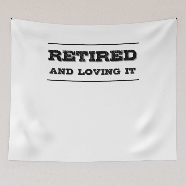 Item preview, Retired and loving it designed and sold by ConstantinoMD1.