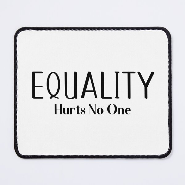 Item preview, Equality Hurts No One, Equality Saying designed and sold by miraipa.