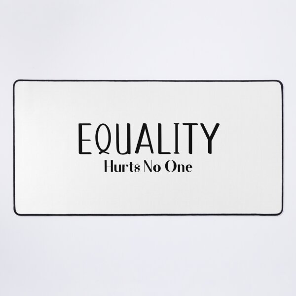 Item preview, Equality Hurts No One, Equality Saying designed and sold by miraipa.