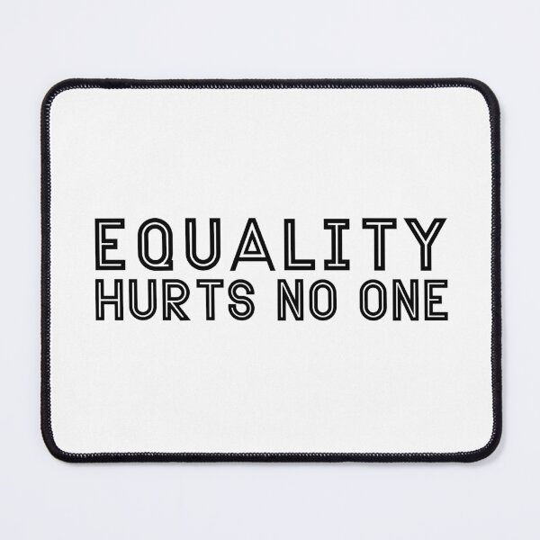 Item preview, Equality Hurts No One, Equality Saying designed and sold by miraipa.