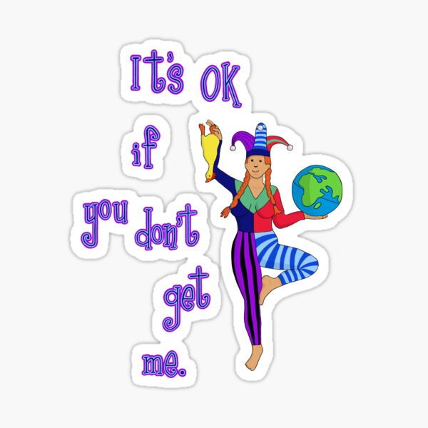 It's OK If You Don't Get Me Sticker