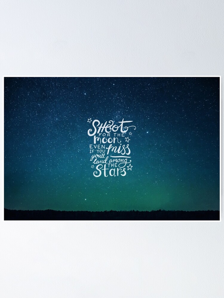 Shoot For The Moon Quote On Starry Sky Poster By Rubyandpearl Redbubble