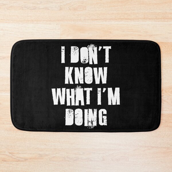 Item preview, I Don't Know What I'm Doing  designed and sold by Texterns.