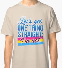 Let's Get One Thing Straight: I'm Not • Pansexual Version • LGBTQ* Classic T-Shirt