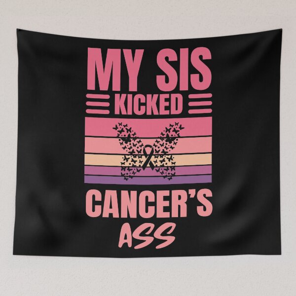 Item preview, My Sister Kicked Cancer's Ass | Breast Cancer Warrioress  designed and sold by The-ItemShop.