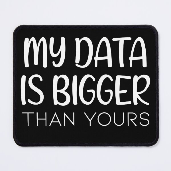 Item preview, My Data Is Bigger Than Yours designed and sold by Artnight.