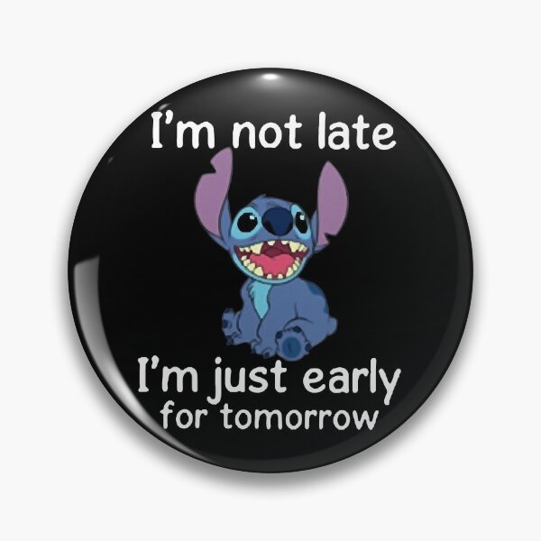 Item preview, Stitch  Im Not Late Im Just Early For Tomorrow Stitch  designed and sold by AneyZacaria00.
