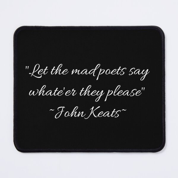 Item preview, Copy of John Keats Let the Mad Poets Say Whatever They Please designed and sold by Krystal Thomas.