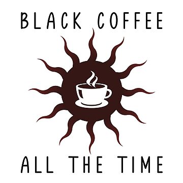Artwork thumbnail, Black Coffee All the Time by poeticdustbin