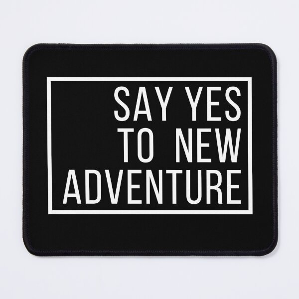 Item preview, say yes to new adventure designed and sold by T-shirtgallery.