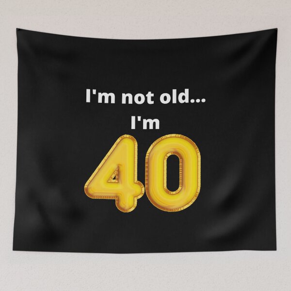 Item preview, I'm not old... I'm 40 designed and sold by DylanJones1.