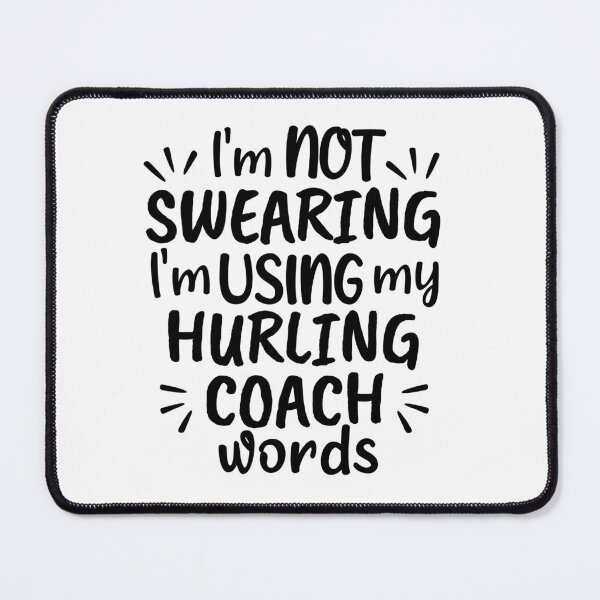 Item preview, I'm not swearing I'm using my hurling coach words designed and sold by TheGreenGoat.