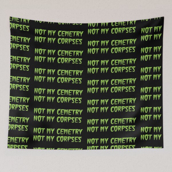 Item preview, Not my Cemetery Not my corpses designed and sold by jazzydevil.