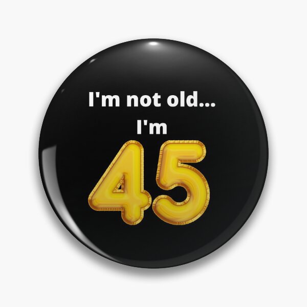 Item preview, I'm not old... I'm 45 designed and sold by DylanJones1.