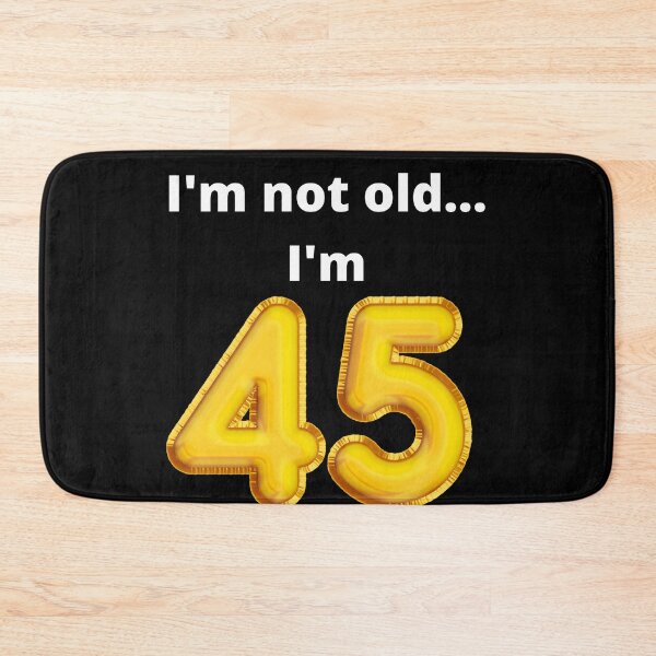 Item preview, I'm not old... I'm 45 designed and sold by DylanJones1.