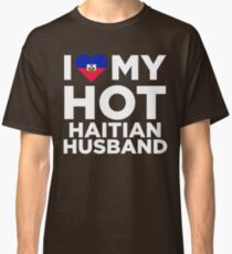 I Love My Hot Haitian Husband Classic T-Shirt