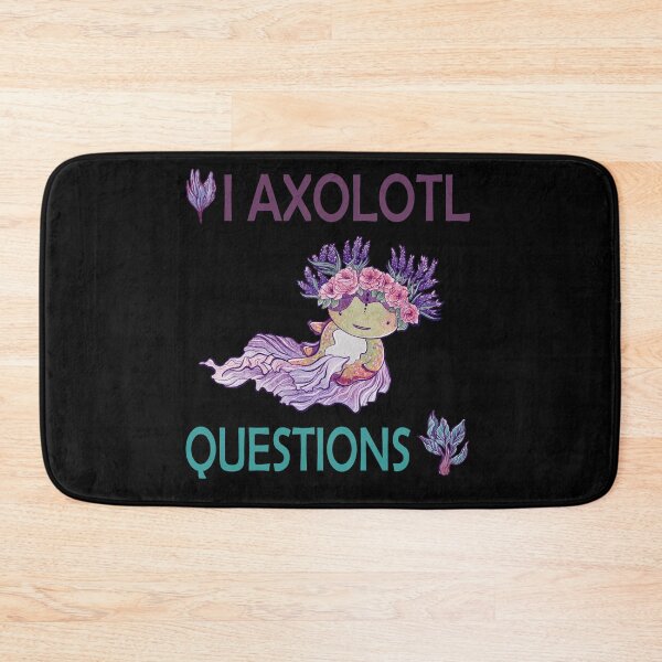 Item preview, I AXOLOTL QUESTIONS. designed and sold by Dolphinstyle.
