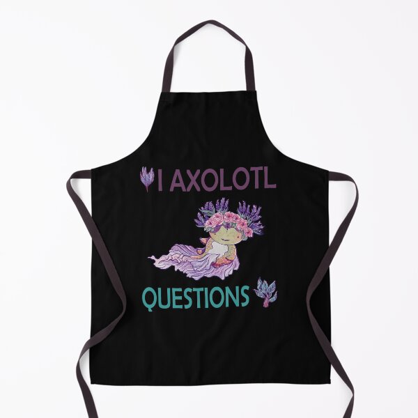 Item preview, I AXOLOTL QUESTIONS. designed and sold by Dolphinstyle.