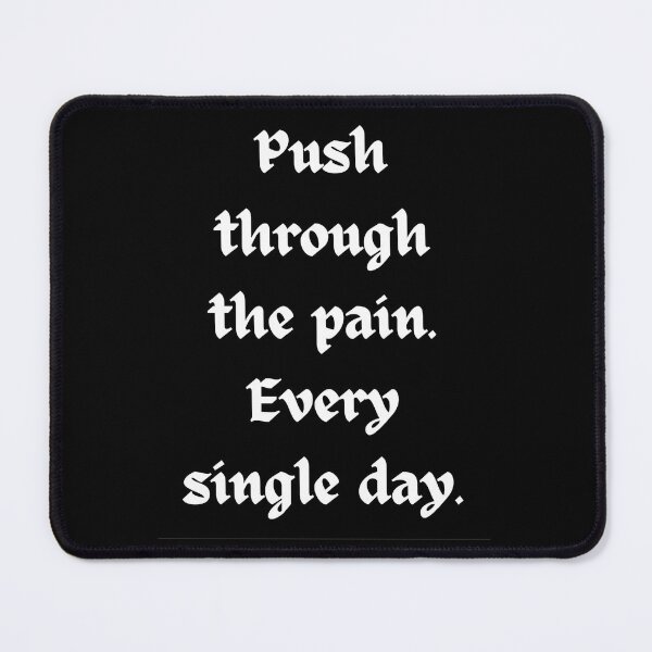 Item preview, Push through the pain. Every single day designed and sold by BlueThrow.