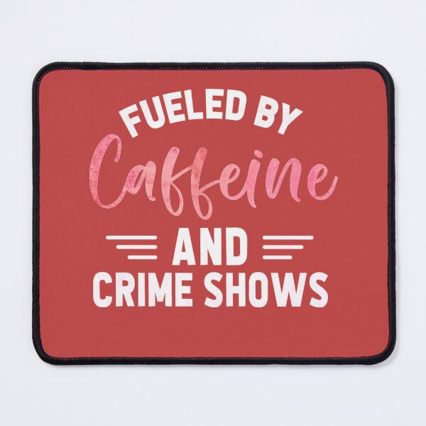 Item preview, Fueled by Caffeine and Crime Shows! designed and sold by CristalleLisa.