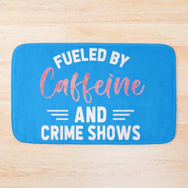 Item preview, Fueled by Caffeine and Crime Shows! designed and sold by CristalleLisa.