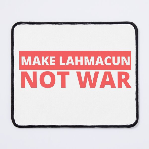 Item preview, Make Lahmacun Not War designed and sold by TURKISH MEMES.