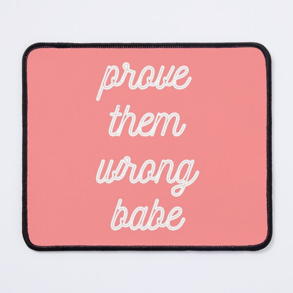 Item preview, Prove them wrong babe designed and sold by wilder-mind.