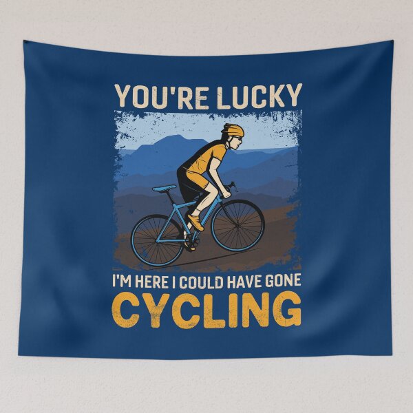 Item preview, You're lucky, I'm here, I could have gone cycling designed and sold by digoarpi.