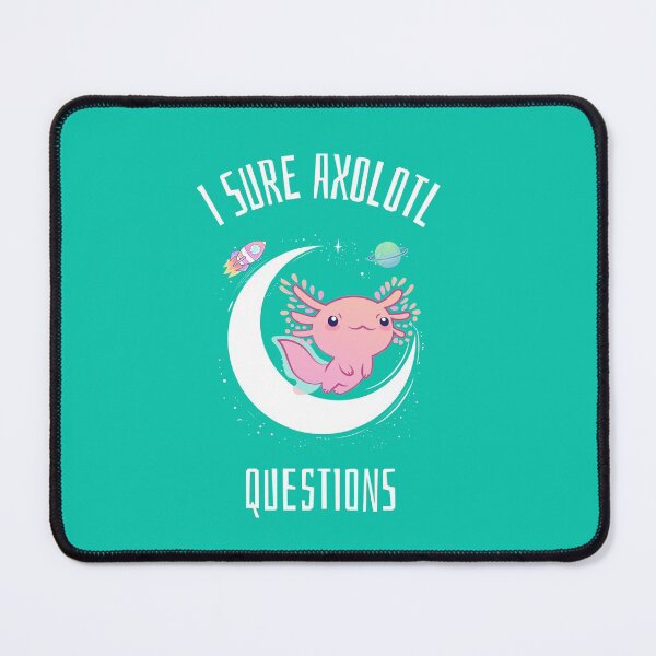 Item preview, I sure axolotl questions designed and sold by prestige dn.