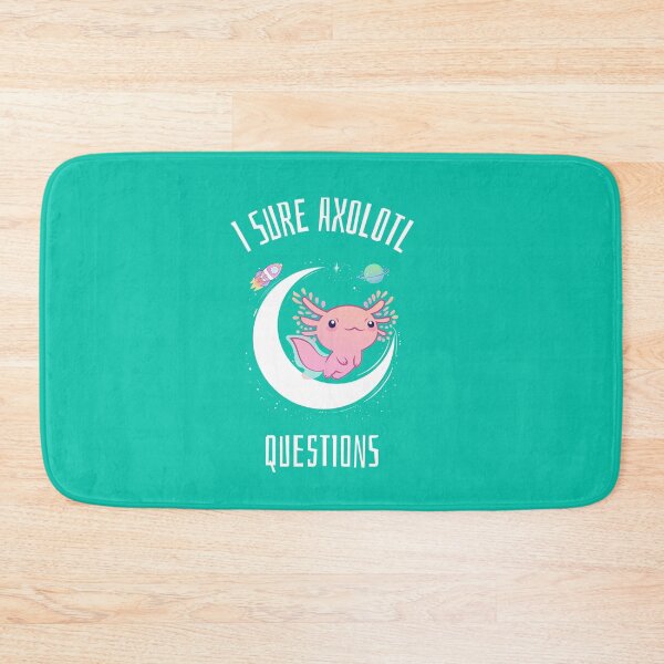Item preview, I sure axolotl questions designed and sold by prestige dn.