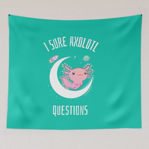 Item preview, I sure axolotl questions designed and sold by prestige dn.