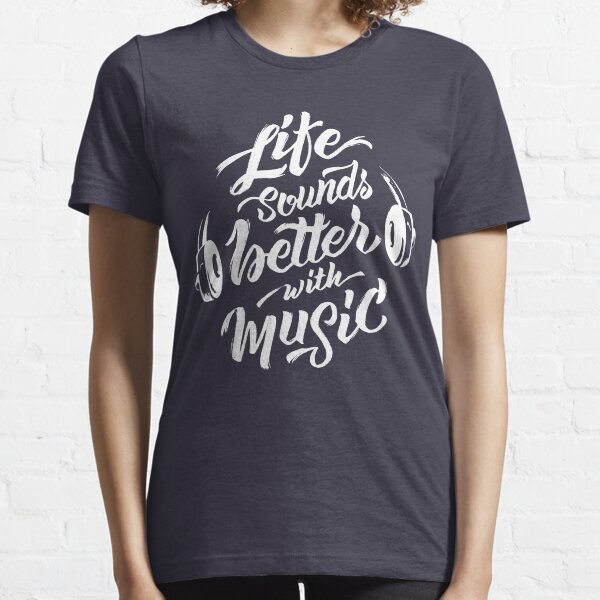 Life Sounds Better With Music - Cool Typographic Music Art Essential T-Shirt