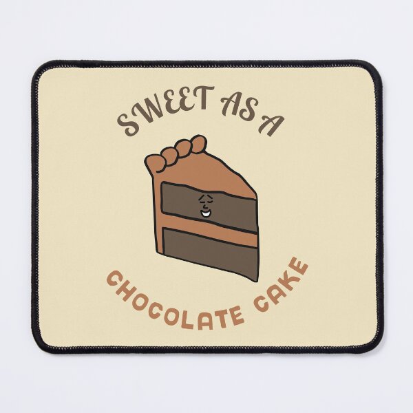 Item preview, Sweet As A Chocolate Cake designed and sold by Sketchypenface.