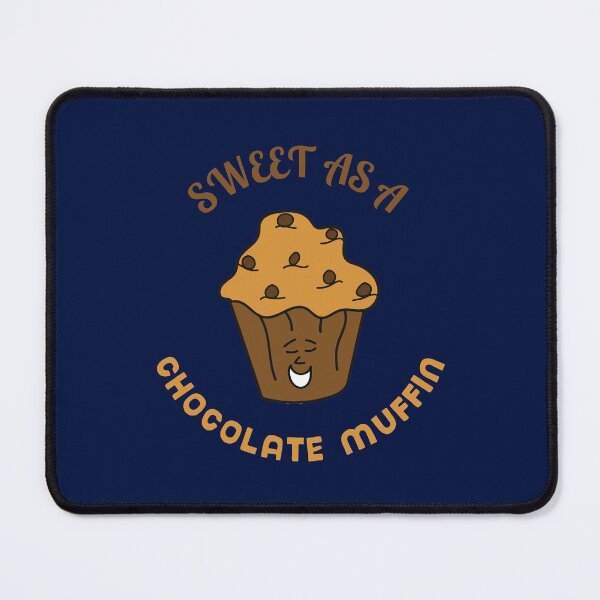 Item preview, Sweet As A Chocolate Muffin designed and sold by Sketchypenface.