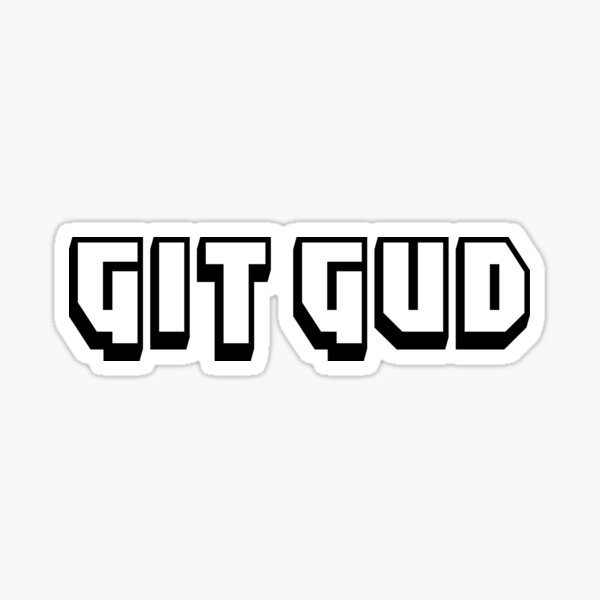 Git Gud Scrub Video Game Joke | Sticker